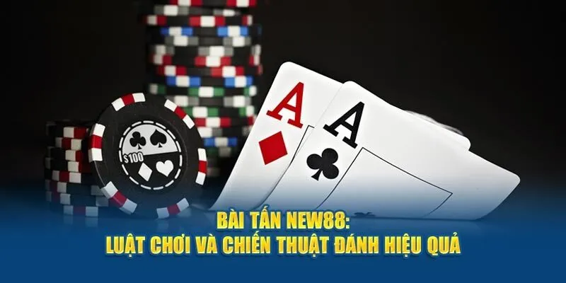 Giới thiệu trò chơi Bài tấn New88