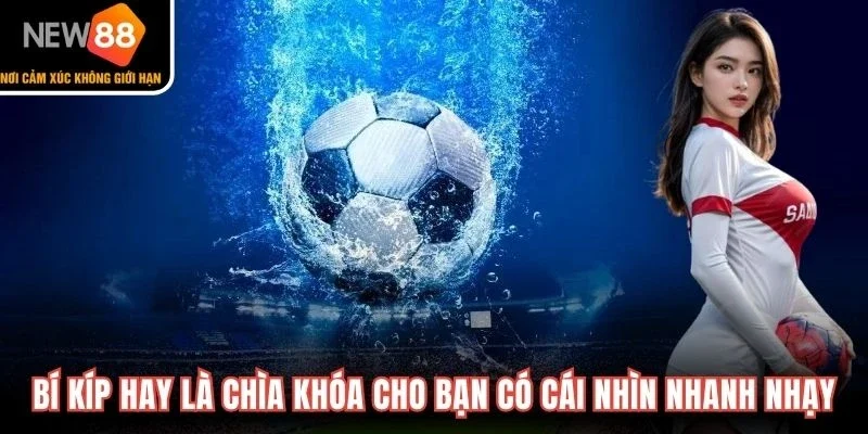 Bí kíp hay là chìa khóa cho bạn có cái nhìn nhanh nhạy