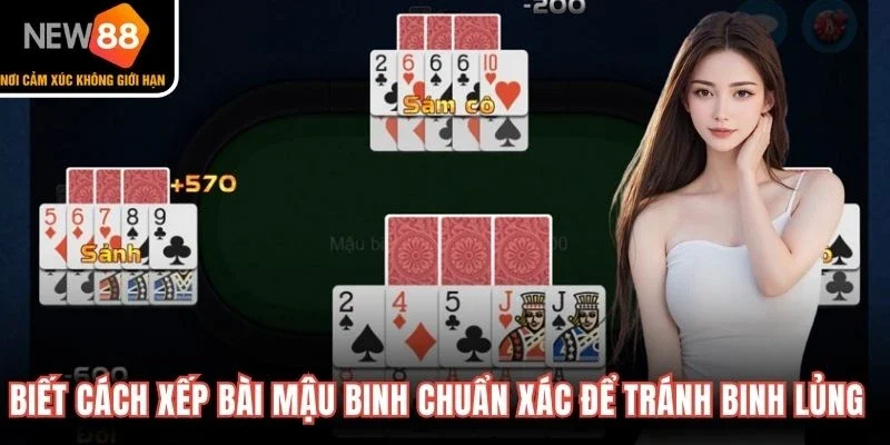 Biết cách xếp bài mậu binh chuẩn xác để tránh binh lủng