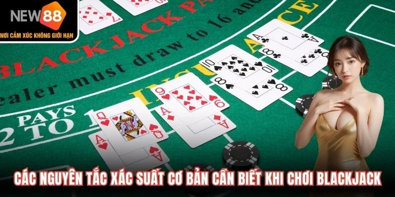 Các nguyên tắc xác suất cơ bản cần biết khi chơi Blackjack