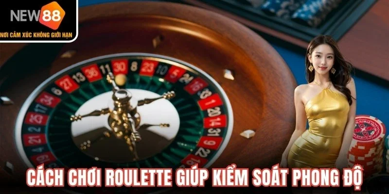 Cách chơi Roulette đều tay giúp kiểm soát phong độ của bạn