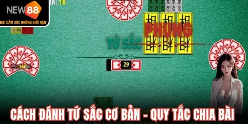 Cách đánh tứ sắc cơ bản - Quy tắc chia bài 