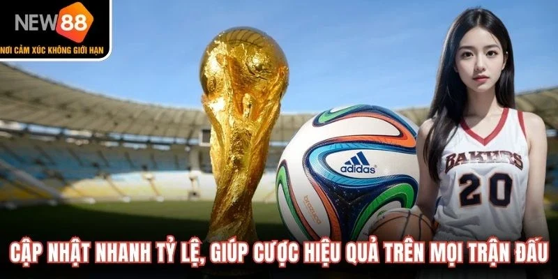 Cập nhật nhanh tỷ lệ, giúp cược hiệu quả trên mọi trận đấu