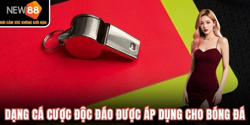 Dạng cá cược độc đáo được áp dụng cho bóng đá