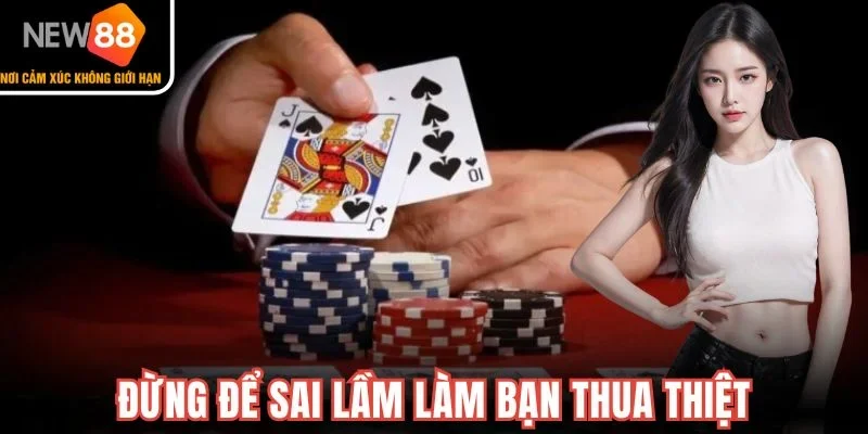 Đừng để sai lầm làm bạn thua thiệt