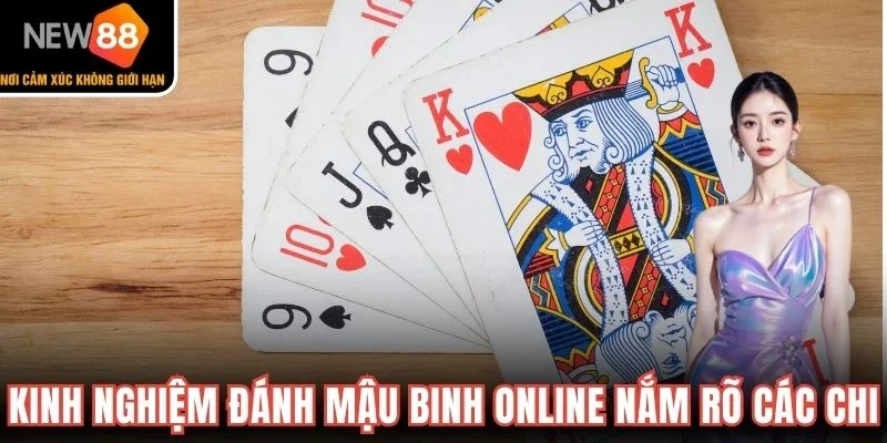 Kinh nghiệm đánh Mậu Binh online nắm rõ các chi
