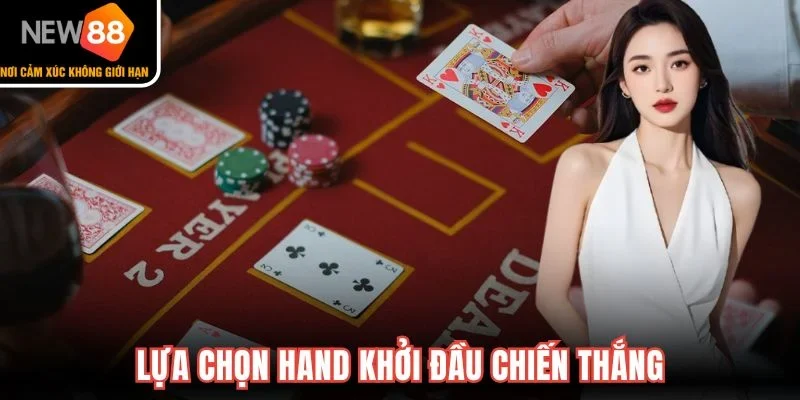 Lựa chọn hand khởi đầu chiến thắng