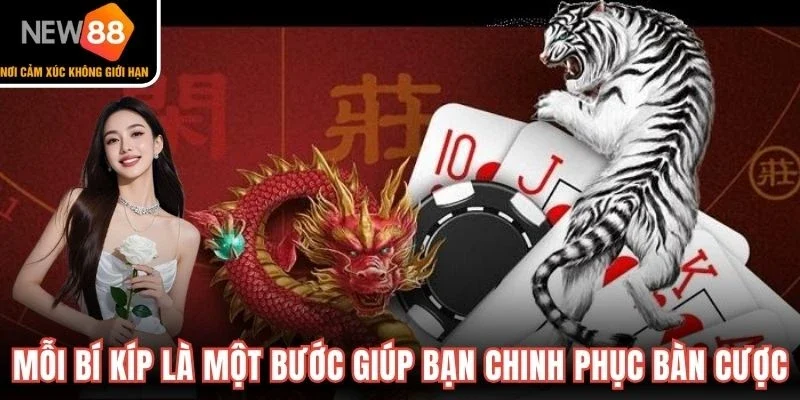 Mỗi bí kíp là một bước giúp bạn chinh phục bàn cược