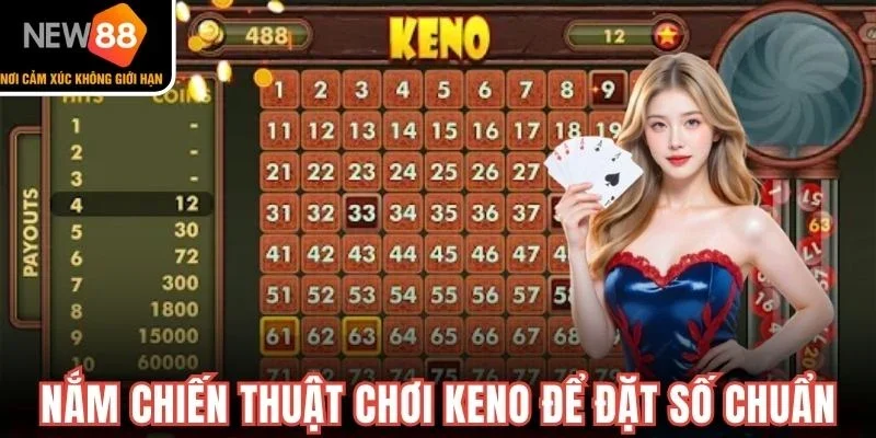 Nắm chắc chiến thuật Keno để đặt số chuẩn