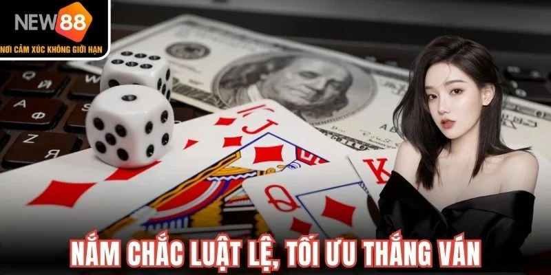 Nắm chắc luật lệ, tối ưu thắng ván 