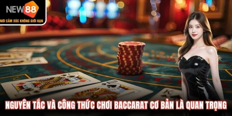 Nguyên tắc và công thức chơi Baccarat cơ bản là quan trọng