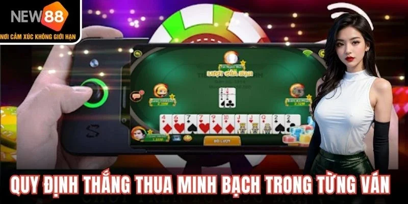 Quy định thắng thua minh bạch trong từng ván
