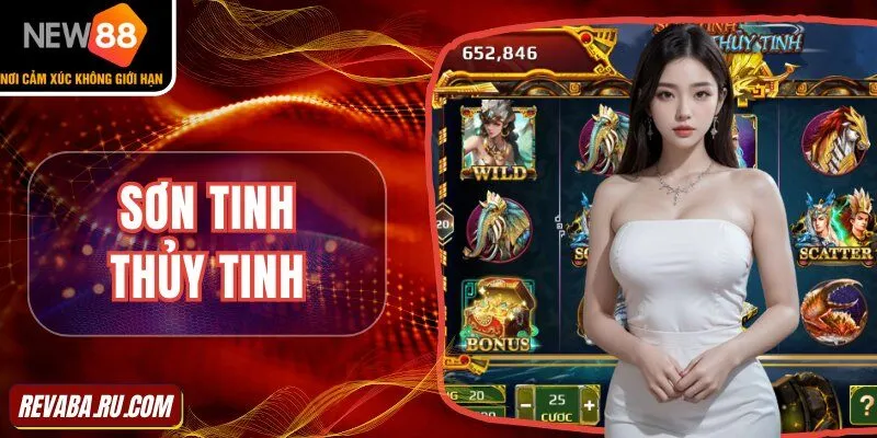 Điểm nhanh về trò nổ hũ Sơn Tinh Thủy Tinh