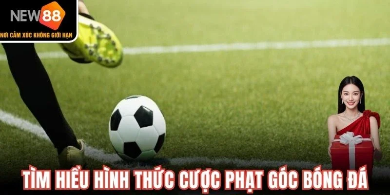 Tìm hiểu hình thức cược phạt góc bóng đá