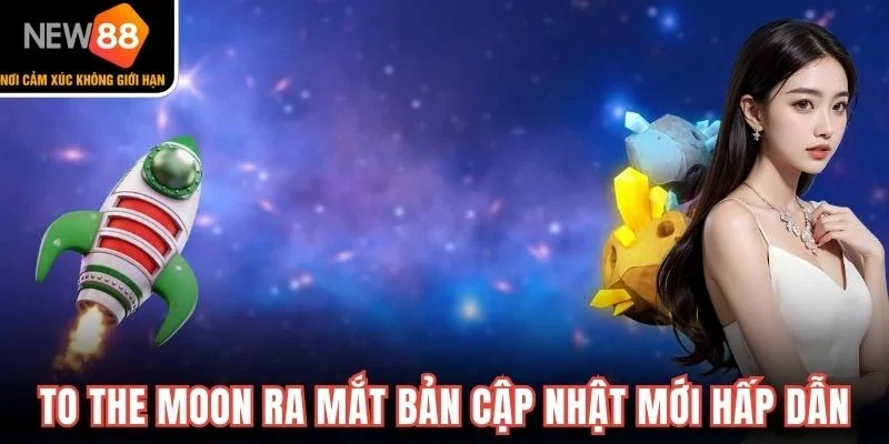 To the moon ra mắt bản cập nhật mới hấp dẫn