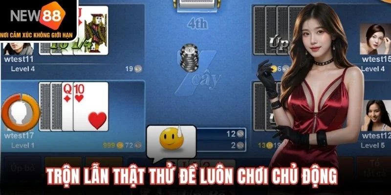 Trộn lẫn thật thử để luôn chơi chủ động