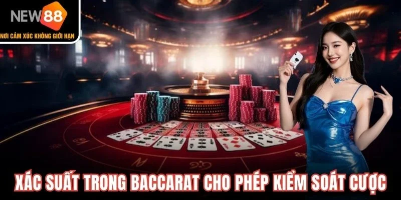 Xác suất trong Baccarat cho phép kiểm soát cược